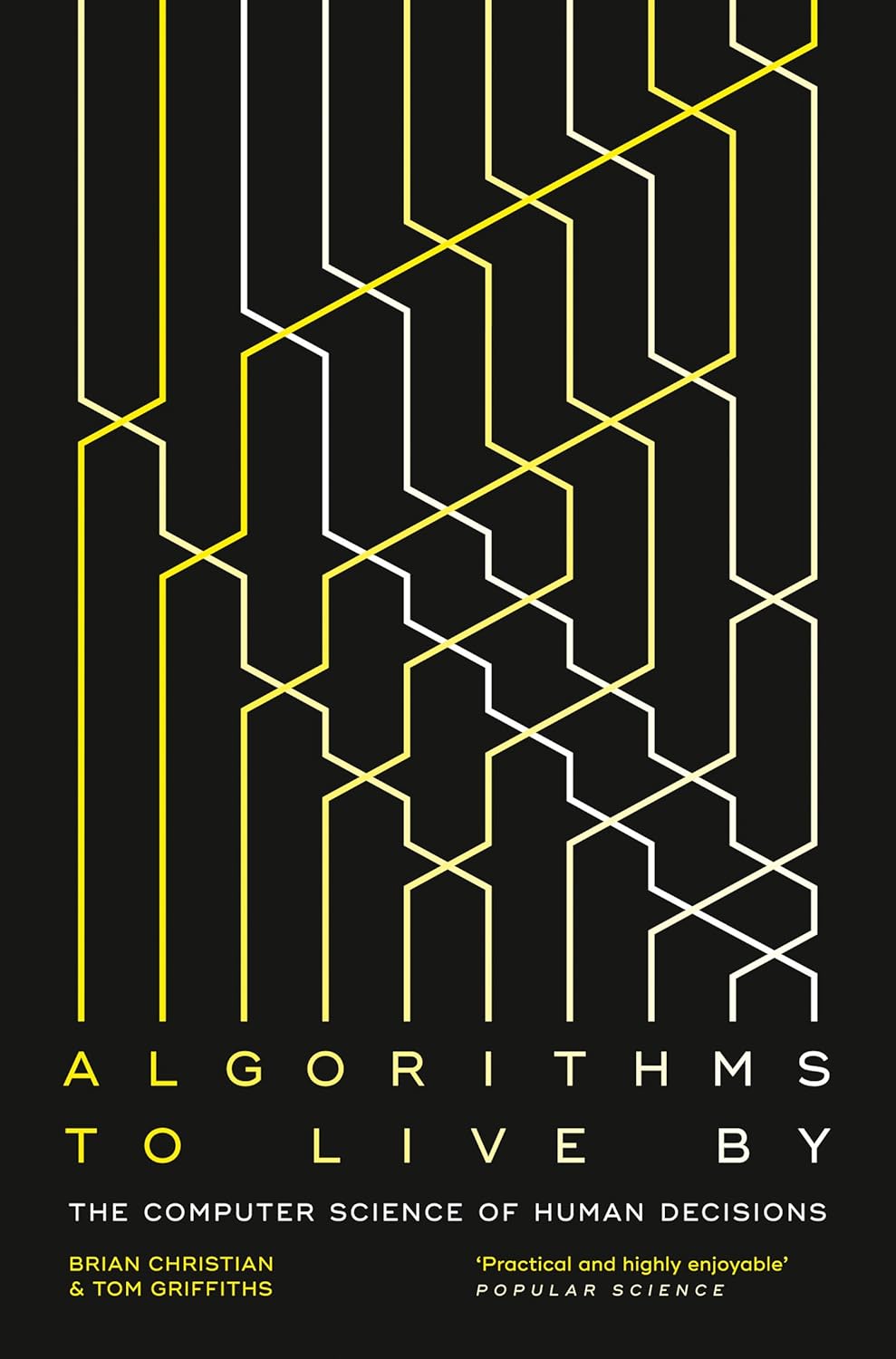 Algorithms to Live By: The Computer Science of Human Decisions