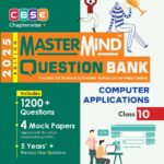 Computer Applications Class 10 Mastermind CBSE Question Bank for 2025 Board Exams: CBSE Question Bank Class 10 (Master Mind Class 10 CBSE Question Bank 2025)