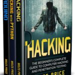 Hacking: 3 Books in 1: The Beginner's Complete Guide to Computer Hacking & The Complete Beginner's Guide to Learning Ethical Hacking with Python & The Comprehensive Beginner's Guide to Arduino